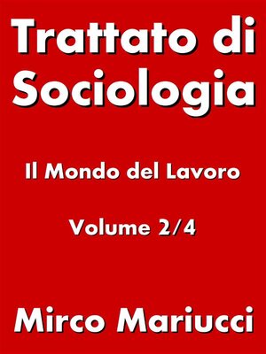 cover image of Trattato di Sociologia--il Mondo del Lavoro. Volume 2/4